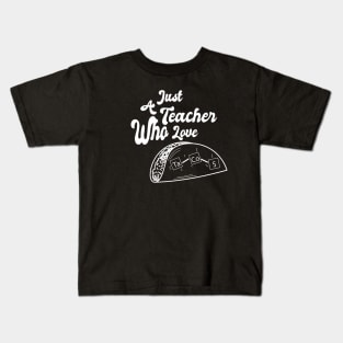 Just A Teacher Who Love Tacos - White Kids T-Shirt